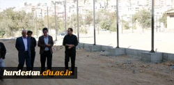 بازدید دکتر معروفی از روند پیشرفت پروژه زمین چمن مصنوعی دانشگاه فرهنگیان کردستان 2